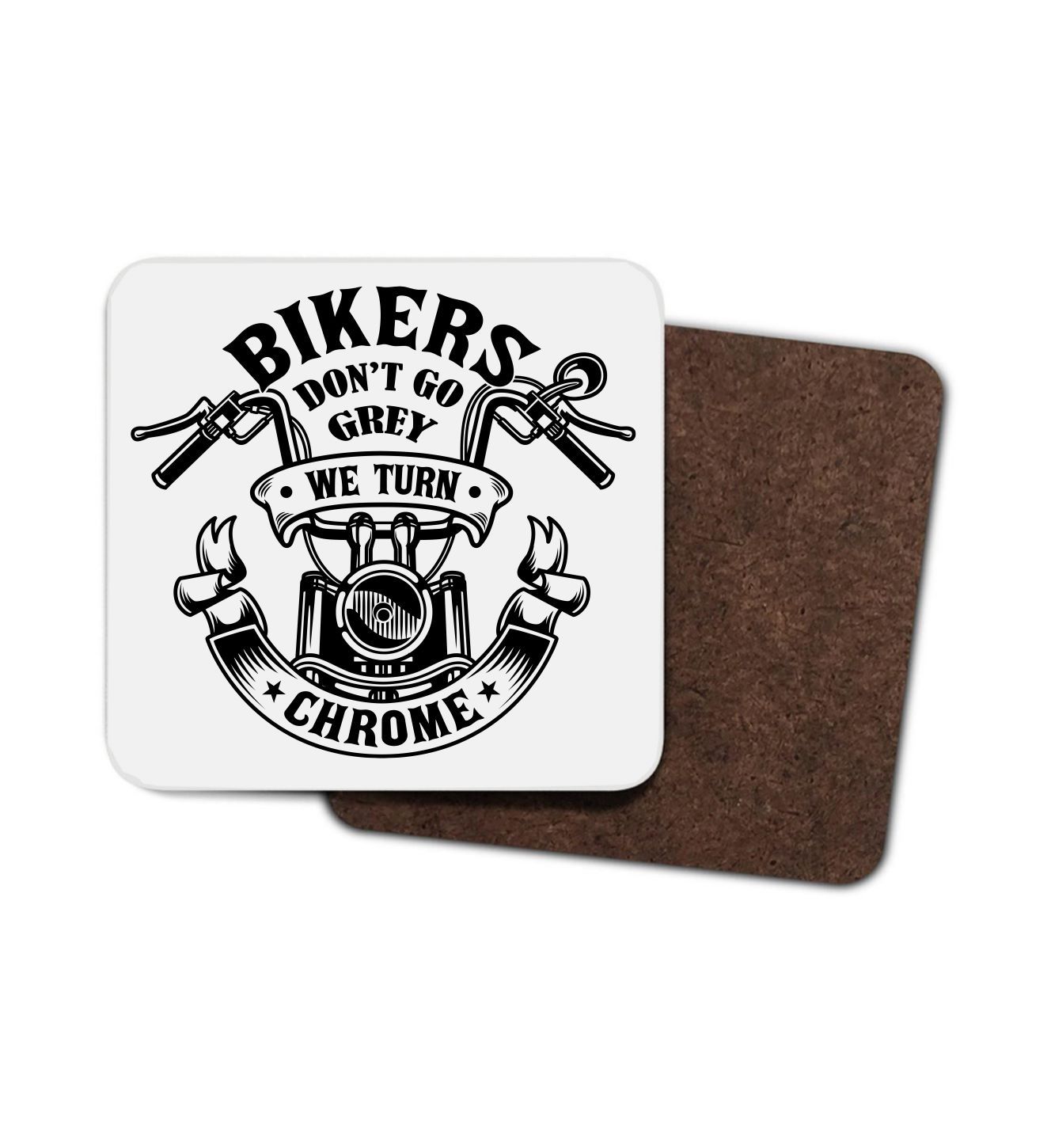 Bikers Don't Go Grey We Turn Chrome Hardboard Coaster